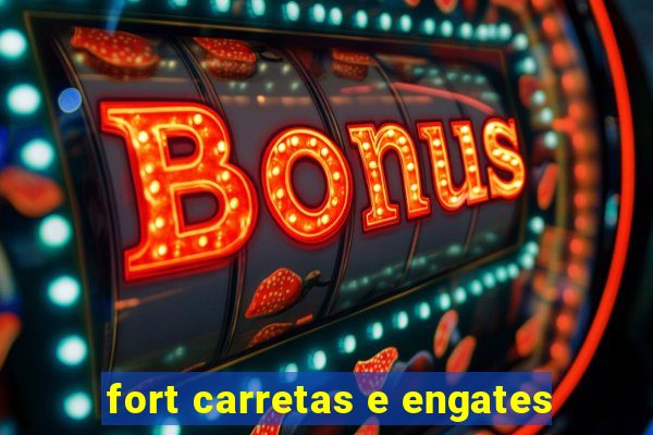 fort carretas e engates